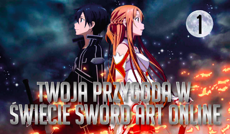 Twoja przygoda w świecie Sword Art Online! #1