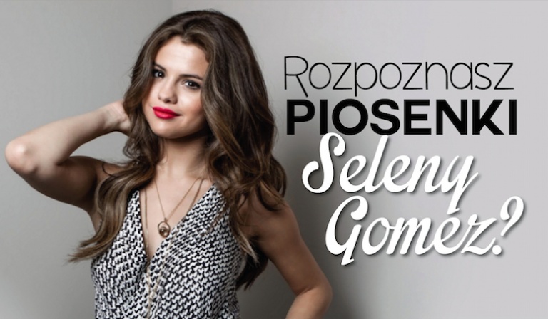 Czy uda Ci się odgadnąć wszystkie tytuły piosenek Seleny Gomez z nowego albumu?