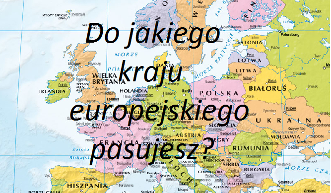 Do jakiego kraju europejskiego pasujesz?