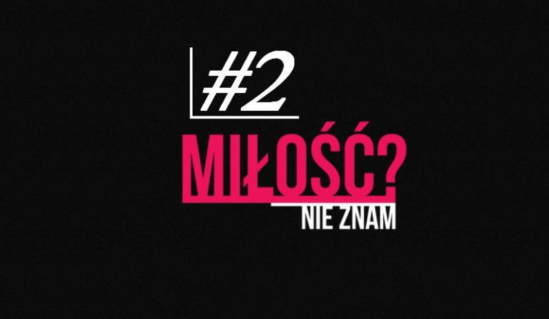 Miłość? Nie znam. #2