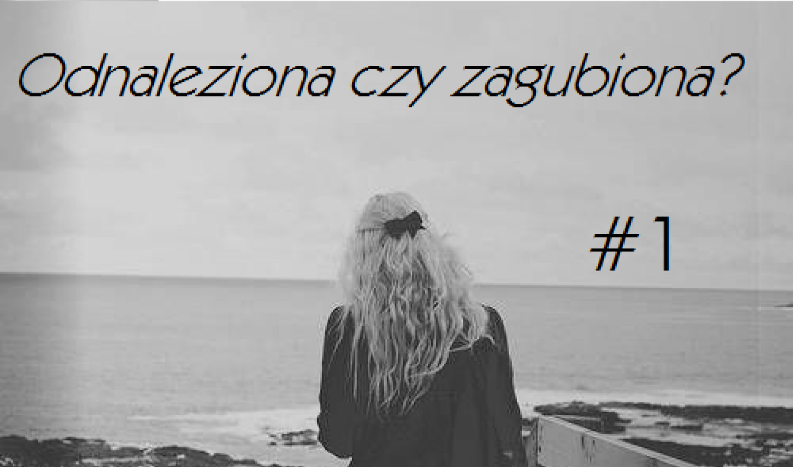 Odnaleziona czy zagubiona? #1