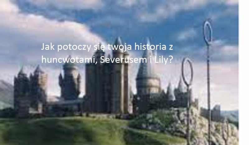 Jak potoczy się twoja historia z huncwotami, Severusem i Lily? #2