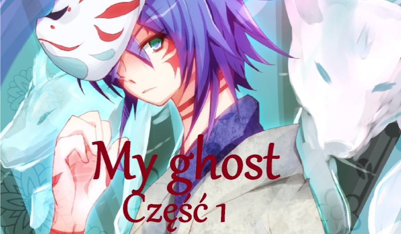 My ghost *1*