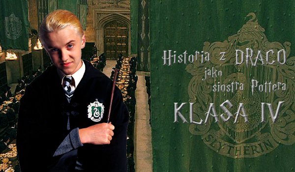 Twoja historia z Draco jako siostra Harry’ego – klasa IV.