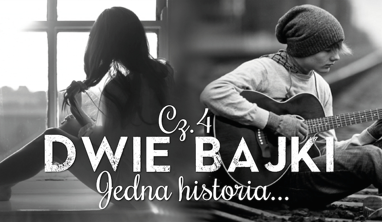 Dwie bajki… Jedna historia #4