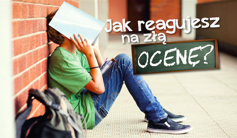 Jak reagujesz na złą ocenę?