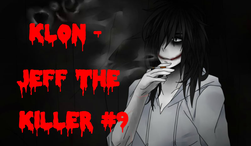 Klon – Jeff The Killer #9