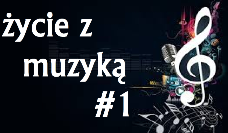 Życie z muzyką #1