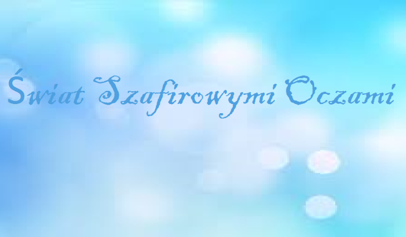 Świat Szafirowymi Oczami #1