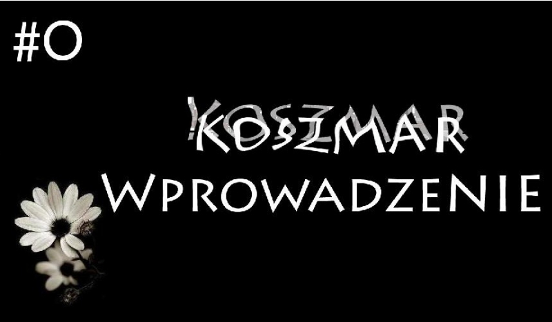 Koszmar #0-Wprowadzenie