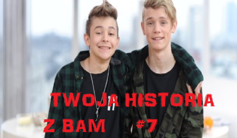 Twoja historia z BAM #7