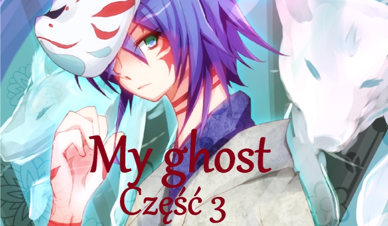 My ghost *3*