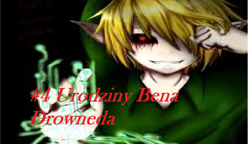 #4 Urodziny Bena Drowneda