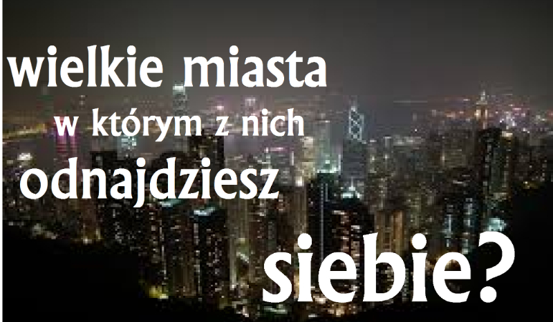 Wielkie miasta – w którym z nich odnajdziesz siebie?