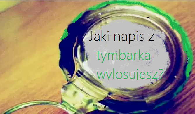Jaki napis z tymbarka wylosujesz?