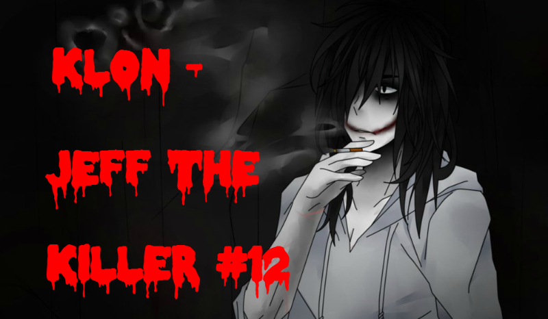 Klon – Jeff The Killer #12