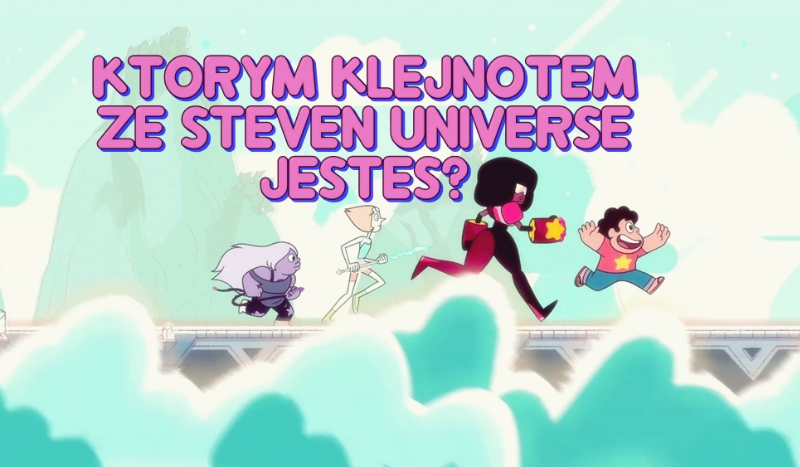 Którym klejnotem ze Steven Universe jesteś?