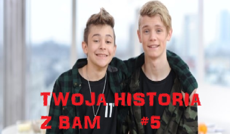 Twoja historia z BAM #5