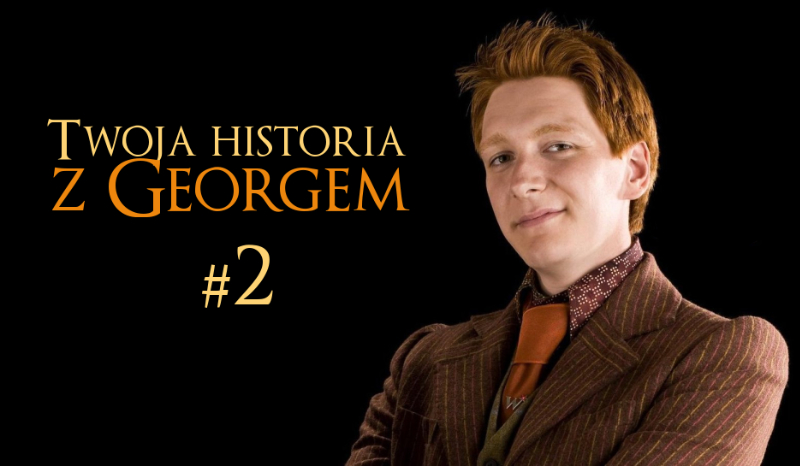 Twoja historia z Georgem #2 Rok 3