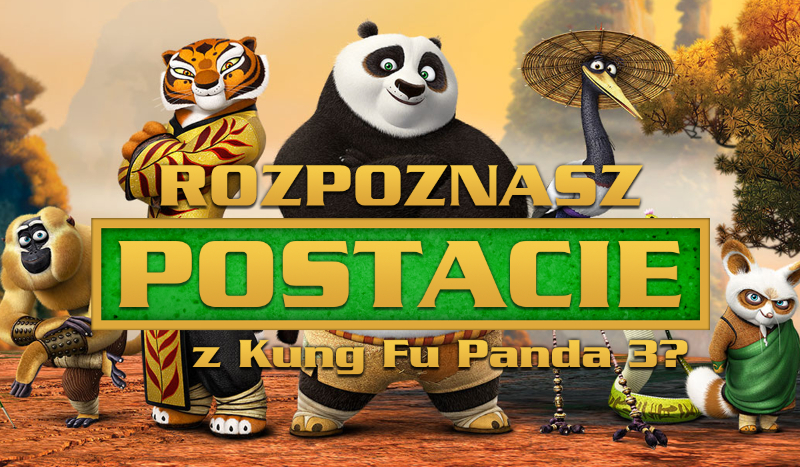Czy rozpoznasz postacie z „Kung Fu Panda 3”?