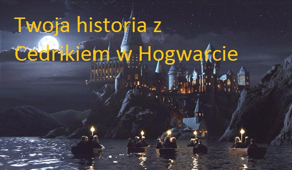 Twoja historia z Cedrikiem w Hogwarcie #5