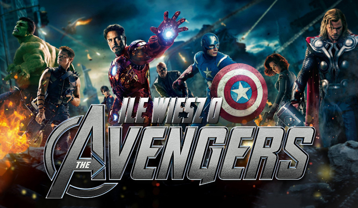 Jak dobrze znasz „The Avengers”?