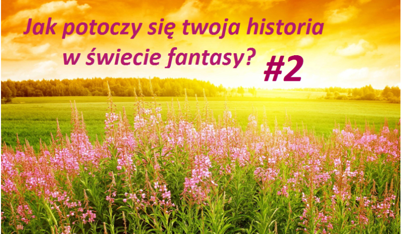 Jak potoczy się twoja historia w świecie fantasy? #2