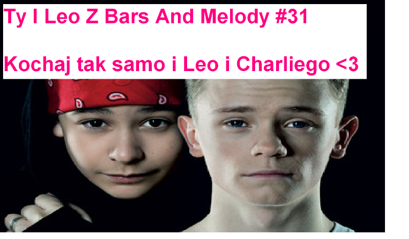 Ty I Leo Z Bars And Melody #31