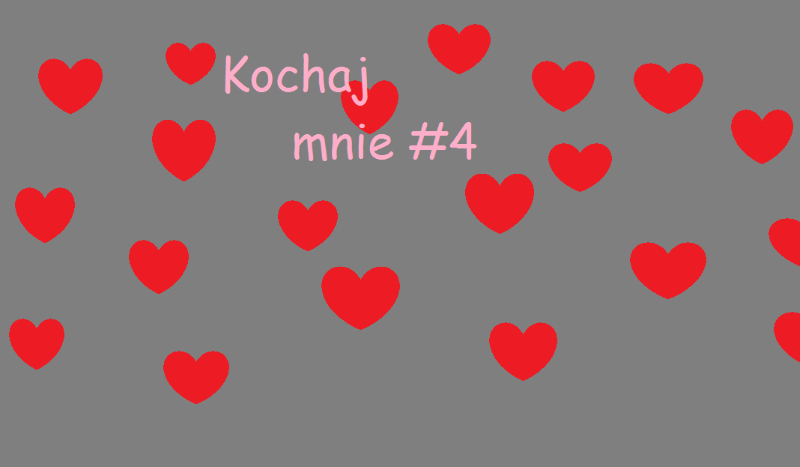Kochaj mnie #4