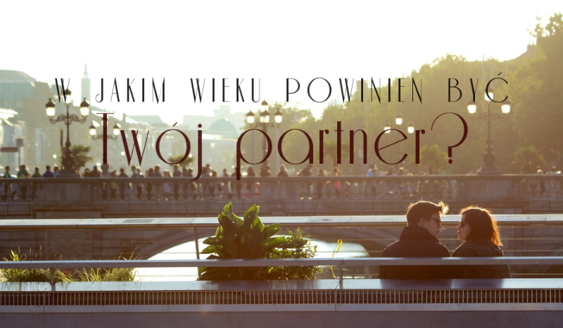W jakim wieku powinien być Twój partner?