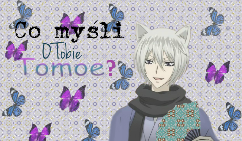 Co myśli o Tobie Tomoe?