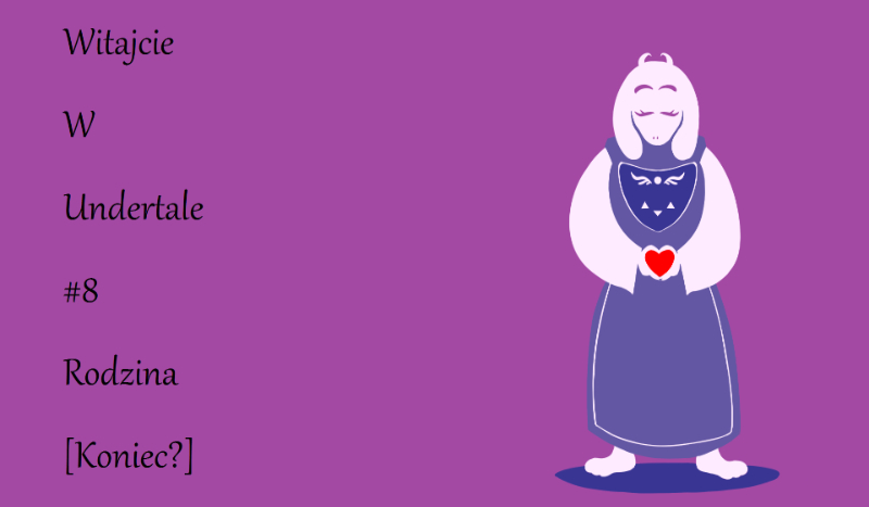 Witajcie w undertale #8 – Rodzina  [Koniec]