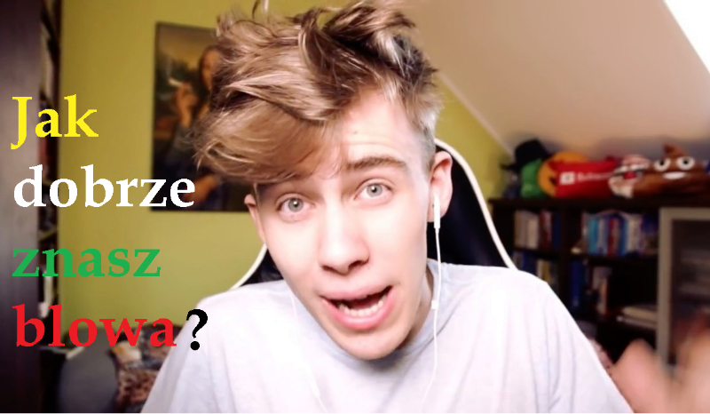 jak dobrze znasz blowa ?