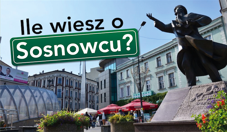 Ile wiesz o Sosnowcu?