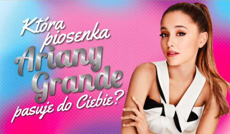 Która piosenka Ariany Grande najbardziej do Ciebie pasuje?