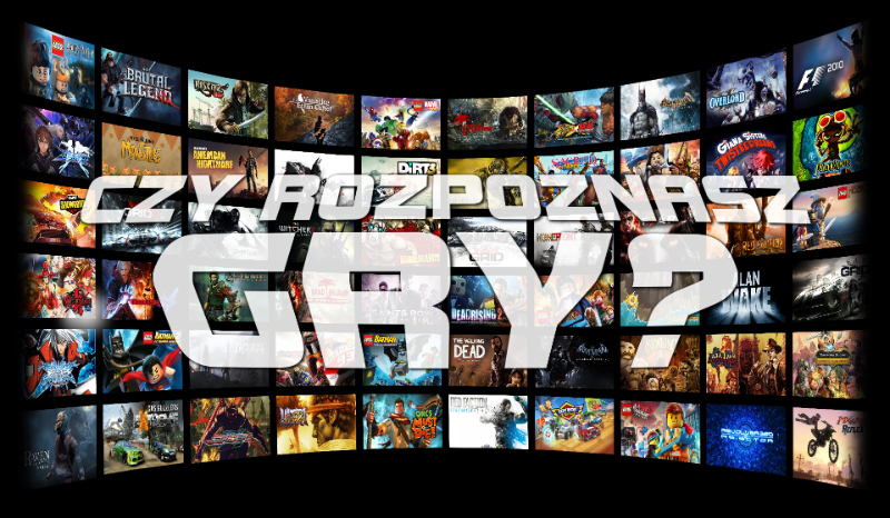 Czy rozpoznasz gry?