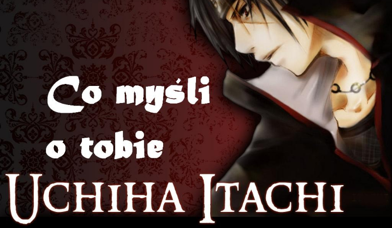 Co myśli o tobie Uchiha Itachi?
