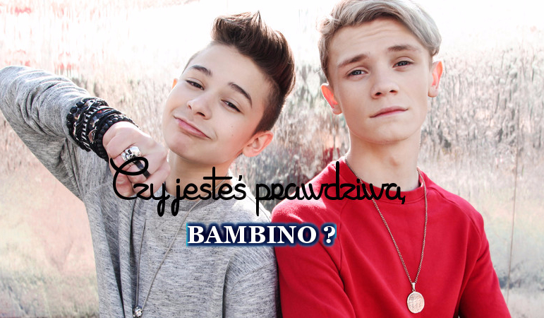 Czy jesteś prawdziwą BAMBINO ?