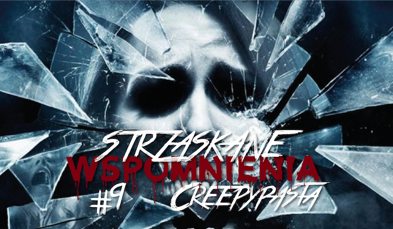 Strzaskane Wspomnienia: Creepypasta #9