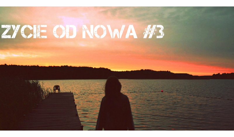 Życie od nowa #3