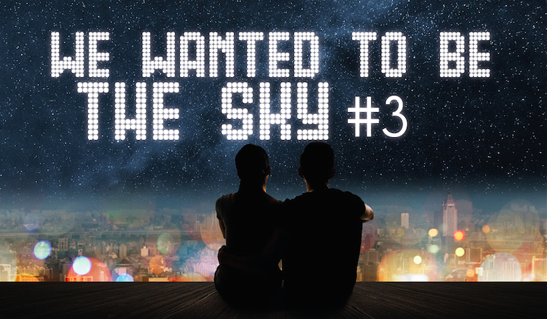 We wanted to be the sky #3