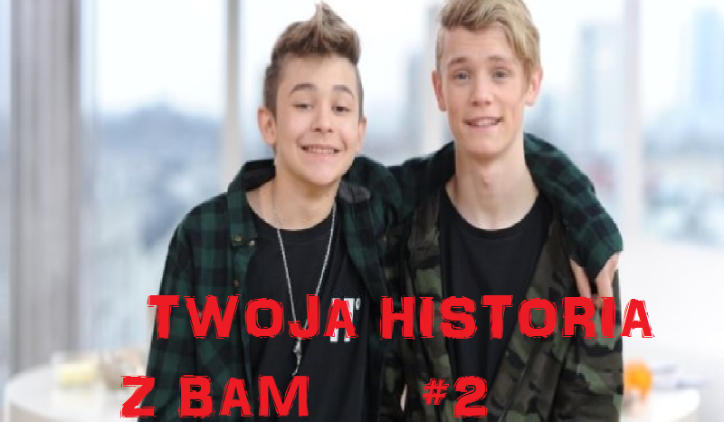Twoja historia z BAM #2