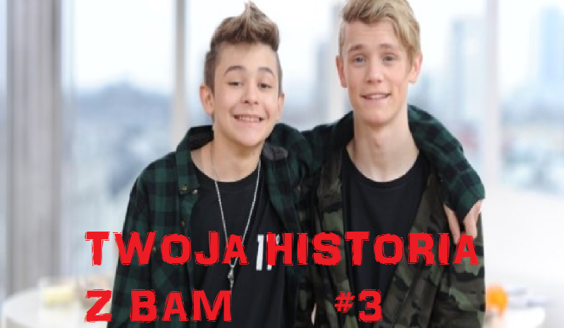 Twoja historia z BAM #3
