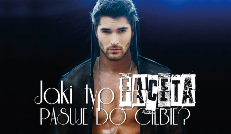 Jaki typ faceta do Ciebie pasuje?