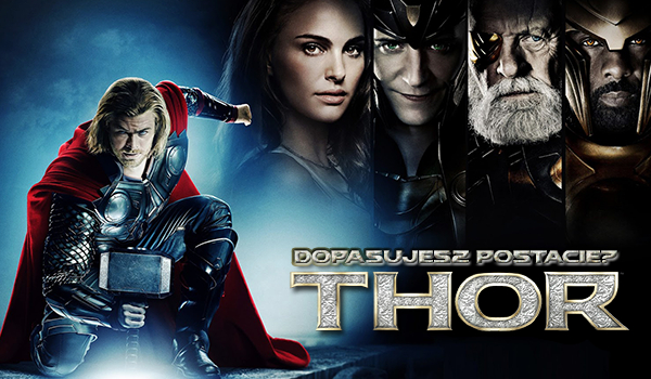 Czy potrafisz dopasować postacie z filmu „Thor: Mroczny Świat”?