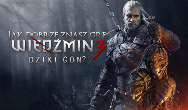 Jak dobrze znasz grę Wiedźmin 3: Dziki Gon?