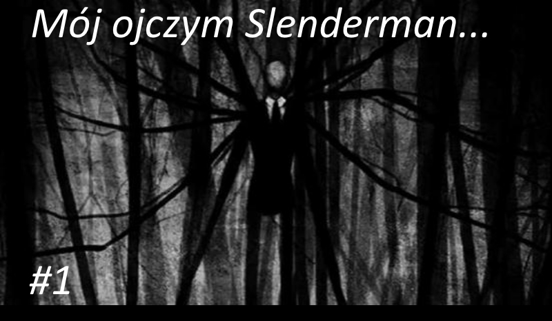 Mój ojczym Slenderman #1