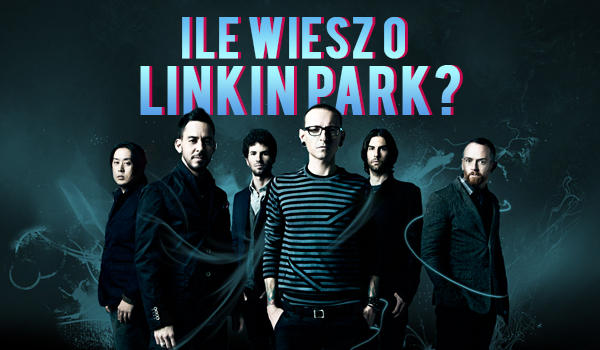 Ile wiesz o Linkin Park?