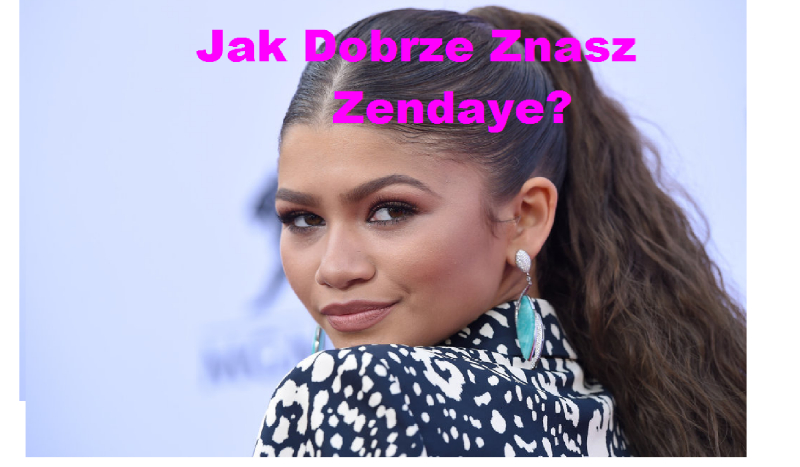 Jak Dobrze Znasz Zendaya?