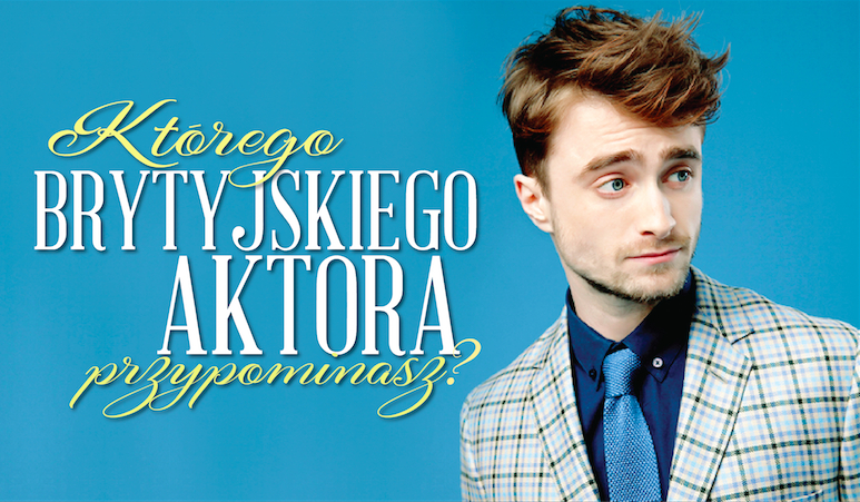 Którym brytyjskim aktorem jesteś?